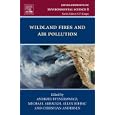 Wildland Fires and Air Pollution, Volume 8 (Developments in Environmental Science) by  Andrzej Bytnerowicz, Michael Arbaugh, Allen Riebau, and Christian Andersen