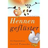 Hennengefl�ster - Eine turbulente Story vom Land: Zwischen Dorfstammtisch und Tierschutz-Demovon "Astrid Pomaska"