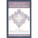 A Scientist Explores Spirit: A Biography of Emanuel Swedenborg With Key Concepts of His Theology book cover