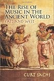 The Rise of Music in the Ancient World: East and West (Dover Books on Music)