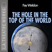 The Hole in the Top of the World (Dramatized) | [Fay Weldon]