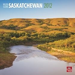 Saskatchewan, Wild & Scenic 2012 Wall Calendar 12" X 12"