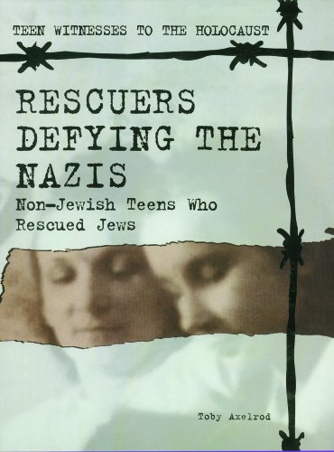 rescuers defying the nazis non jewish teens who rescued jews teen witnesses to the holocaust