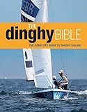 The dinghy bible : the complete guide to dinghy sailing