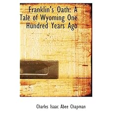 【クリックで詳細表示】Franklin’s Oath： A Tale of Wyoming One Hundred Years Ago [ハードカバー]