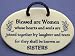 Blessed are women whose hearts and souls are joined together by laughter and tears for they shall be known as Sisters. Ceramic plaque - wall sign, 4