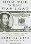 How the West Was Lost: Fifty Years of Economic Folly---and the Stark Choices Ahead