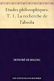 Etudes philosophiques. T. 1. La recherche de l'absolu