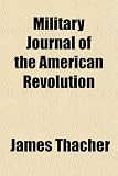 Military Journal of the American Revolution