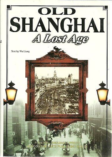 Old Shanghai A Lost Age Old Shanghai A Lost Age