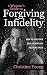 A Woman's Guide to Forgiving Infidelity - How to Save Your Self-esteem and Restore Trust