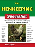 The henkeeping specialist : the essential guide to choosing and keeping chickens for egg and meat production