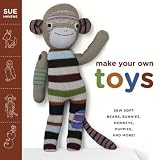 Make Your Own Toys: Sew Soft Bears, Bunnies, Monkeys, Puppies, and More!