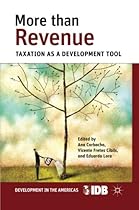 More than Revenue: Taxation as a Development Tool (Development in the Americas (Paperback)) More than Revenue: Taxation as a Development Tool (Development in the Americas (Paperback))