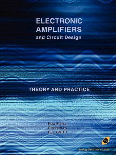 Electronic Amplifiers and Circuit Design (Analog Electronics Series)