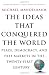 Books : The Ideas That Conquered The World: Peace, Democracy, And Free Markets In The Twenty-first Century
