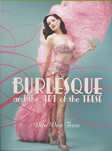 burlesque and the art of the teesefetish and the art of the teese