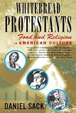 Whitebread Protestants Food and Religion in American Culture