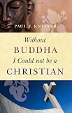 Without Buddha I Could Not Be A Christian