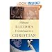 Without Buddha I Could Not Be A Christian