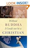 Without Buddha I Could Not be a Christian