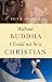 Without Buddha I Could Not Be A Christian
