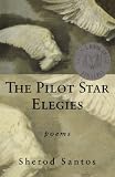 The Pilot Star Elegies: Poems