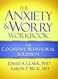 The Anxiety and Worry Workbook: The Cognitive Behavioral Solution