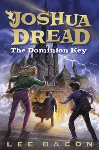 Joshua Dread: The Dominion Key by Bacon, Lee (2014) Hardcover