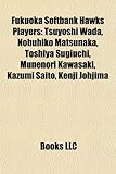 Fukuoka Softbank Hawks Players: Tsuyoshi Wada, Nobuhiko Matsunaka, Toshiya Sugiuchi, Munenori Kawasaki, Kazumi Saito, Kenji Johjima-