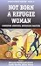Not Born a Refugee Woman: Contesting Identities, Rethinking Practices (Studies in For...