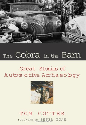 The Cobra in the Barn: Great Stories of Automotive Archaeology