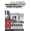 Kindle Ratgeber: 88 Tipps, Tricks, Hinweise und Shortcuts - F�r alle Kindle Modelle geeignet