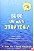 Blue Ocean Strategy: How to Create Uncontested Market Space and Make Competition Irrelevant