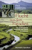 Flucht aus dem Paradies: Die atemberaubende Geschichte einer Familie aus Nordkorea - Paul Estabrooks