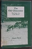The Old Gloucester : the story of a cattle breed