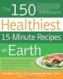 The 150 Healthiest 15-Minute Recipes on Earth