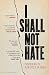 I
Shall
Not
Hate:
A
Gaza
Doctor's
Journey
on
the
Road
to
Peace
and
Human
Dignity