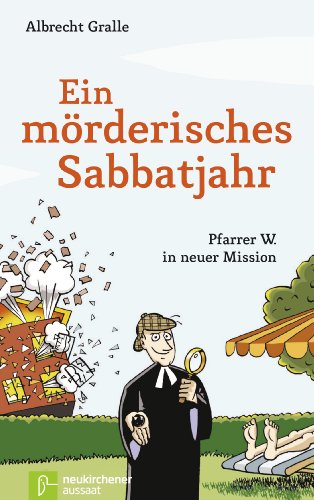 Ein mörderisches Sabbatjahr: Pfarrer W. in neuer Mission (German Edition)