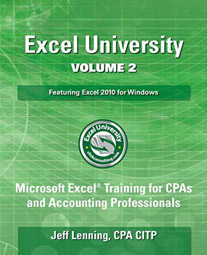 excel university volume 2 featuring excel 2010 for windows microsoft excel training for cpas and accounting