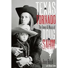 Texas Tornado: The Times and Music of Doug Sahm (Brad and Michele Moore Roots Music Series)