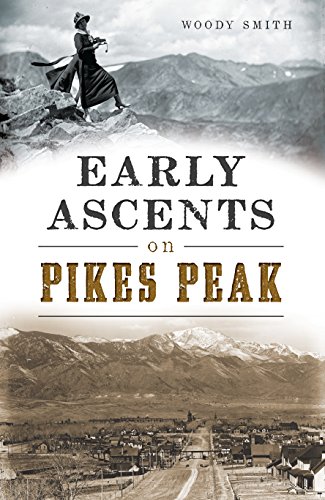 Early Ascents on Pikes Peak (American Chronicles)