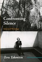 Confronting Silence: Selected Writings (Fallen Leaf Monographs on Contemporary Composers, Vol 1)
