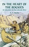 In the Heart of the Rockies: An Adventure on the Colorado River (Dover Storybooks for Children)