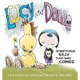 Lucy and Danae: Something Silly This Way Comes