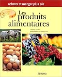 Les produits alimentaires. Acheter et manger plus s�r