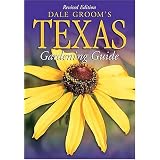 Dale Groom's Texas Gardening Guide - Revised Edition