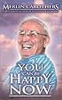 You Can Be Happy Now
