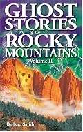 Ghost Stories of the Rocky Mountains: Volume II
