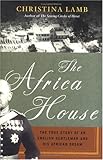 The Africa House: The True Story of an English Gentleman and His African Dream (P.S.)